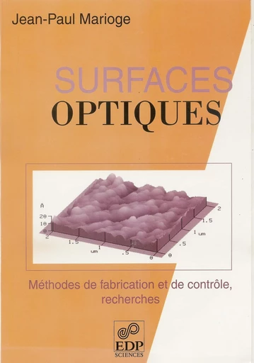 Surfaces optiques - Méthodes de fabrication et de contrôle, recherches - Jean-Paul Marioge - EDP sciences