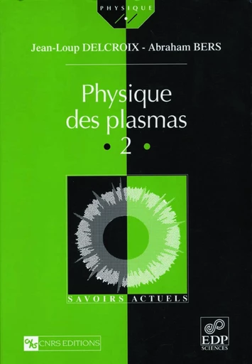 Physique des plasmas. 2 - Abraham Bers - EDP sciences