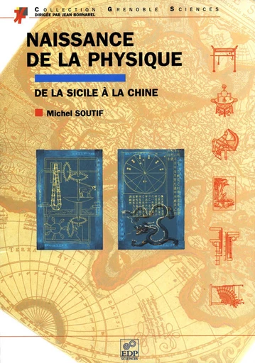 Naissance de la physique de la Sicile à la Chine - Michel Soutif - EDP sciences