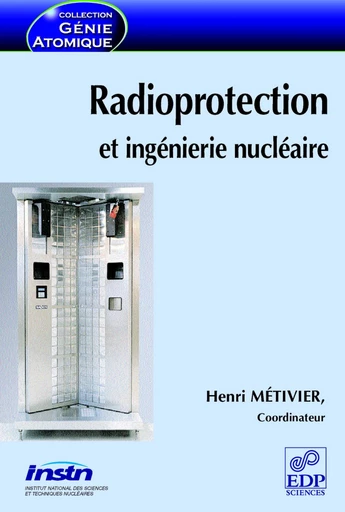 Radioprotection et ingénierie nucléaire - Henri Métivier - EDP sciences