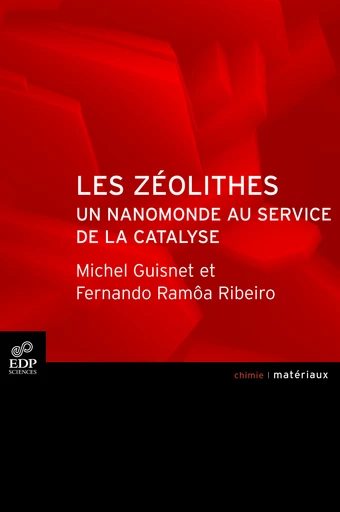 Les zéolithes, un nanomonde au service de la catalyse - Fernando Ramôa Ribeiro - EDP sciences