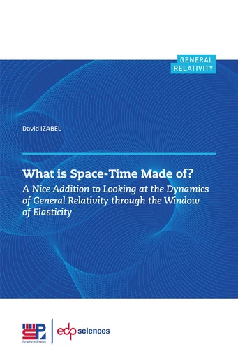 What is Space-Time Made of ? - David IZABEL - EDP sciences