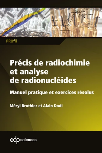 Précis de radiochimie et analyse de radionucléides - Méryl Brothier, Alain Dodi - EDP sciences