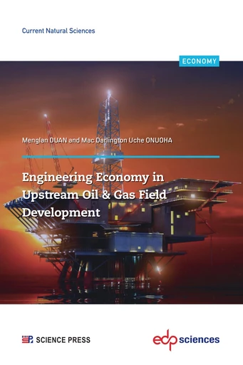 Engineering Economy in Upstream Oil & Gas Field Development - Menglan Duan, Mac Darlington Uche ONUOHA - EDP sciences