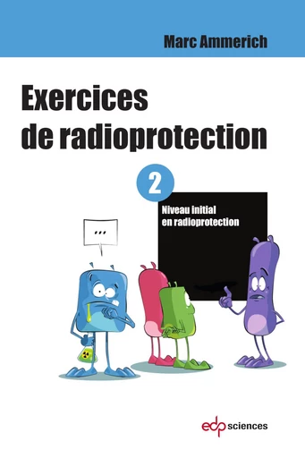 Exercices de radioprotection - Tome 2 - Marc Ammerich - EDP sciences