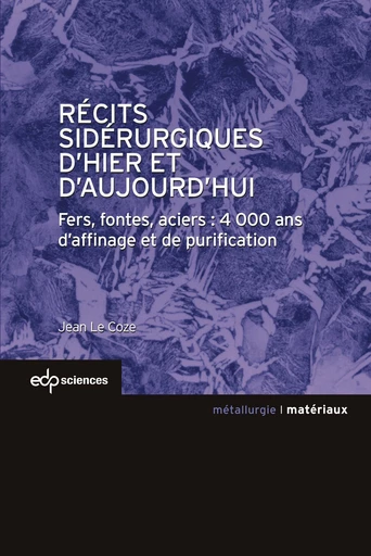 Récits sidérurgiques d’hier et d’aujourd’hui - Jean Le Coze - EDP sciences