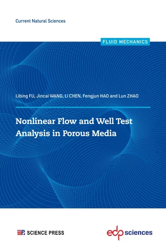 Nonlinear flow and well test analysis in porous media - Libing FU, Jincai WANG, Li Chen, Fengjun HAO, Lun ZHAO - EDP sciences