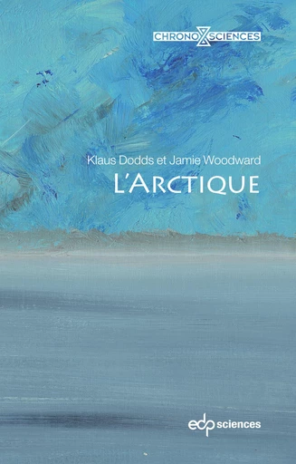 L'Arctique - Klaus Dodds, Jamie Woodward - EDP sciences