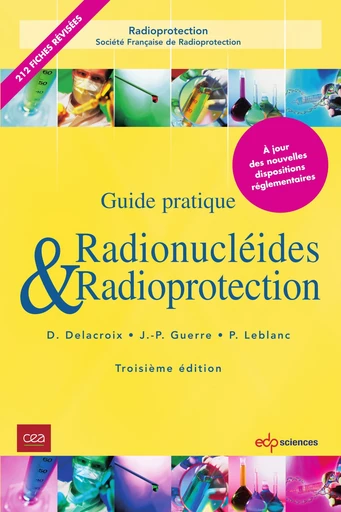 Radionucléides et radioprotection - 3ème Edition - Daniel Delacroix, Jean-Paul Guerre, Paul Leblanc - EDP sciences