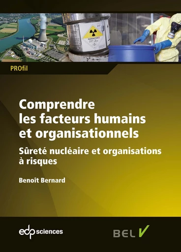 Comprendre les facteurs humains et organisationnels - Sûreté nucléaire et organisations à risques - Benoît Bernard - EDP sciences