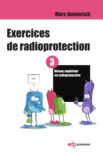 Exercices de radioprotection - Tome 3 - Marc Ammerich - EDP sciences