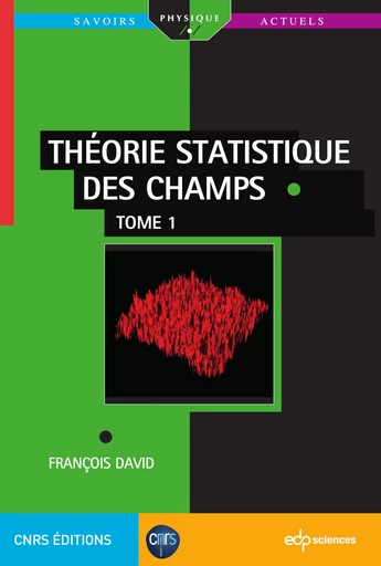 Théorie statistique des champs Tome 1 - François David - EDP sciences