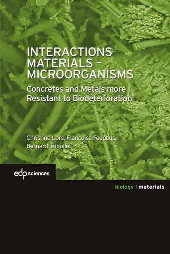 Interactions Materials - Microorganisms - Christine Lors, Françoise Feugeas, Bernard Tribollet - EDP sciences