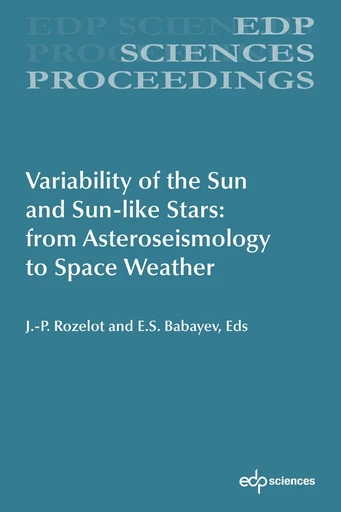 Variability of the Sun and Sun-like Stars: from Asteroseismology to Space Weather - J-P Rozelot, E.S. Babayev - EDP sciences