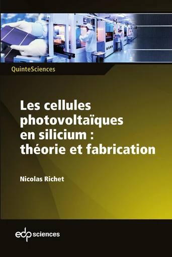 Les cellules photovoltaïques en silicium : théorie et fabrication - Nicolas Richet - EDP sciences