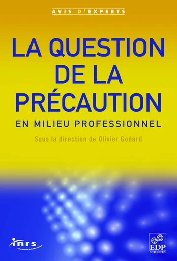 La question de la précaution en milieu professionnel - Olivier Godard - EDP sciences