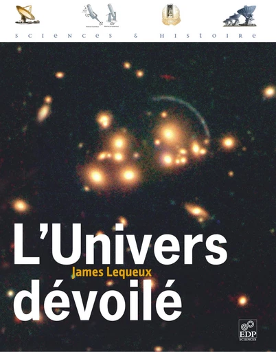 L' Univers dévoilé - James Lequeux - EDP sciences