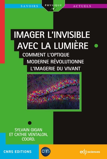 Imager l'invisible avec la lumière - Sylvain Gigan, Cathie Ventalon - EDP sciences