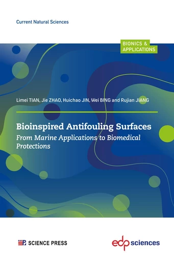 Bioinspired Antifouling Surfaces - Limei TIAN, Jie ZHAO, Huichao JIN, Wei BING, Rujian JIANG - EDP sciences