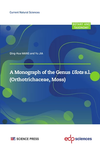 A Monograph of the Genus Ulota s.l. - Qing-Hua WANG, Yu JIA - EDP sciences