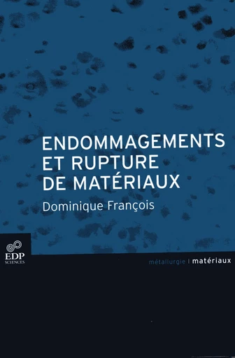 Endommagement et rupture de matériaux - Dominique François - EDP sciences