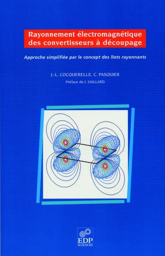 Rayonnement électromagnétique des convertisseurs à découpage approche simplifiée par le concept des ilôts rayonnants - Jean-Louis Cocquerelle - EDP sciences