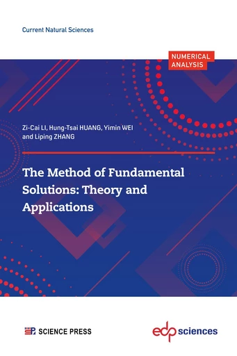 The Method of Fundamental  Solutions: Theory and  Applications - Zi-Cai LI, Hung-Tsai HUANG, Yimin WEI, Liping ZHANG - EDP sciences