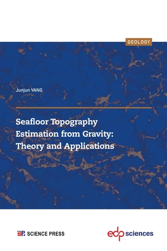 Seafloor Topography Estimation from Gravity: Theory and Applications - Junjun YANG - EDP sciences