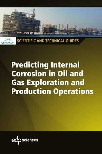 Predicting internal corrosion in oil and gas exploration and production operations -  CEFRACOR - EDP sciences