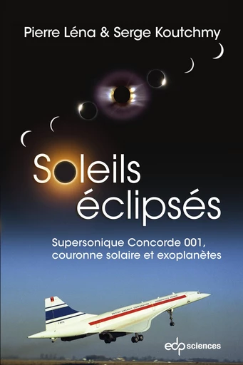 Soleils éclipsés - Pierre Léna, Serge Koutchmy - EDP sciences