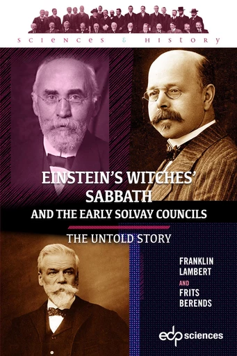 Einstein’s Witches’ Sabbath and the Early Solvay Councils - Franklin Lambert, Frits Berends - EDP sciences