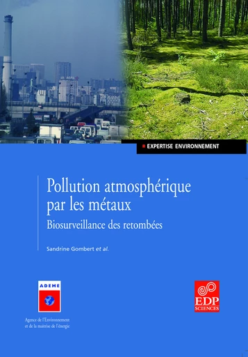 Pollution atmosphérique par les métaux - Biosurveillance des retombées - Sandrine Gombert - EDP sciences