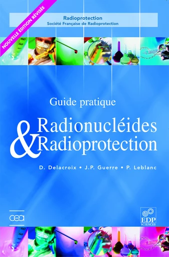 Guide pratique radionucléides et radioprotection (Nelle édition) - Daniel Delacroix - EDP sciences