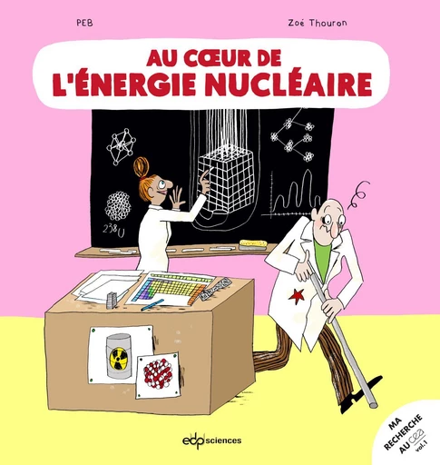 Au cœur de l’énergie nucléaire -  Peb, Zoé Thouron - EDP sciences