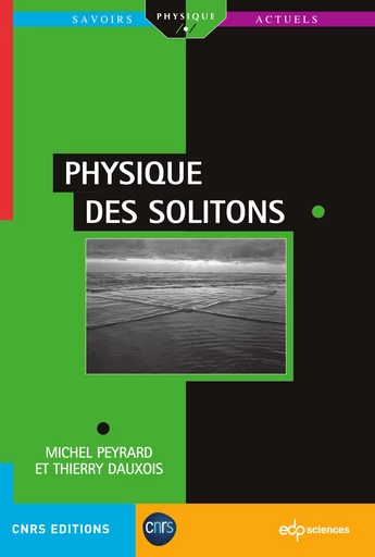 Physique des solitons - Michel Peyrard, Thierry Dauxois - EDP sciences