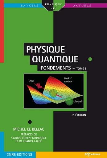 Physique quantique - Fondements Tome 1 - Michel Le Bellac - EDP sciences