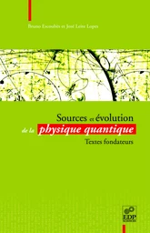 Sources et évolution de la physique quantique - Textes fondateurs