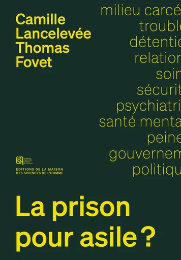 La prison pour asile ? - Camille Lancelevée, Thomas Fovet - Éditions de la Maison des sciences de l’homme