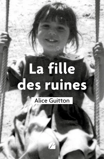 La fille des ruines - Alice Guitton - Editions du Panthéon