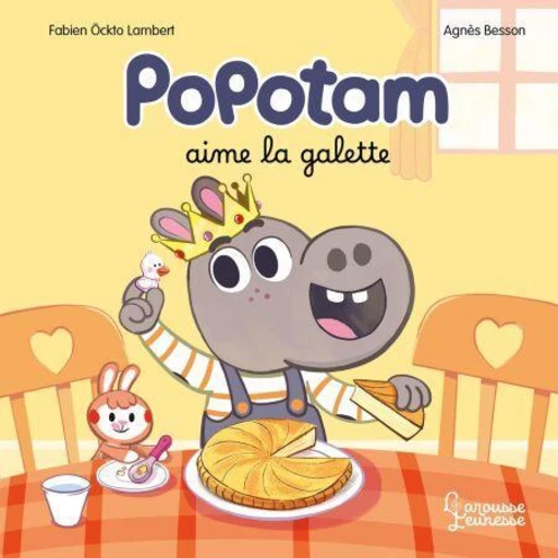 Popotam aime la galette - Agnès Besson - Larousse