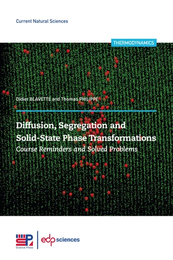 Diffusion, segregation and solid-state phase transformations - Didier Blavette, Thomas Philippe - EDP sciences