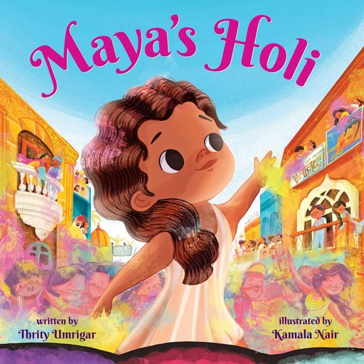 Maya's Holi - Thrity Umrigar - Scholastic Inc.