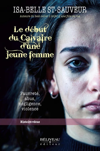 Le début du Calvaire d'une jeune femme - Isa-Belle St-Sauveur - Béliveau Éditeur