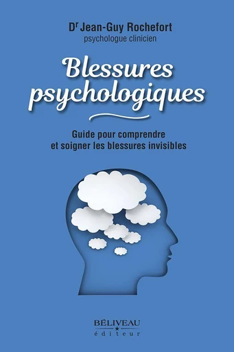 Blessures psychologiques - Jean-Guy Rochefort - Béliveau Éditeur