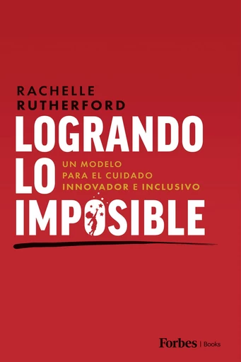 Logrando Lo Imposible - Rachelle Rutherford - Forbes Books