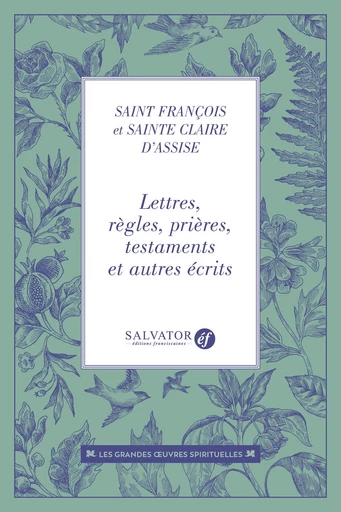 Lettres, règles, prières, testaments et autres récits - François d'Assise, Claire d'Assise - Éditions Salvator