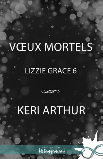 Vœux mortels - Keri Arthur - Collection Infinity