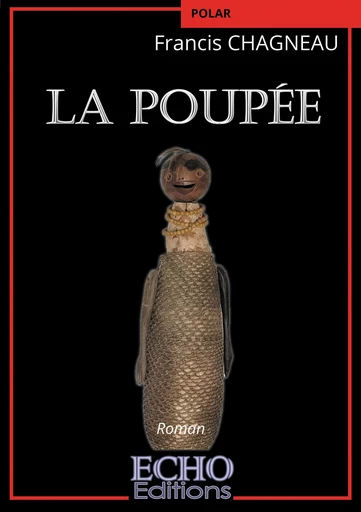 La poupée - Francis Chagneau - ECHO Editions