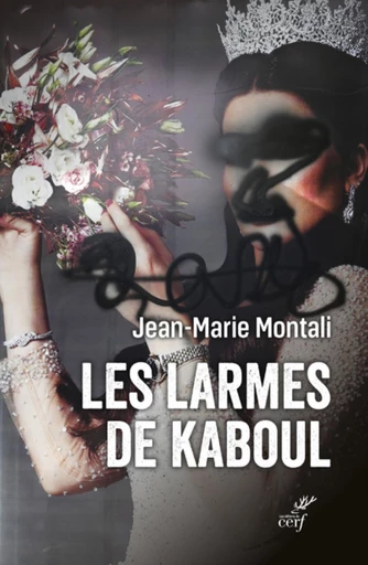 LES LARMES DE KABOUL - CARNETS AFGHANS -  MONTALI JEAN-MARIE - Editions du Cerf