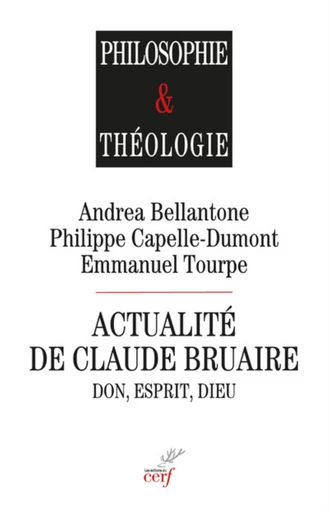 ACTUALITE DE CLAUDE BRUAIRE - DON, ESPRIT, DIEU -  BELLANTONE ANDREA,  TOURPE EMMANUEL,  CAPELLE-DUMONT PHILIPPE - Editions du Cerf